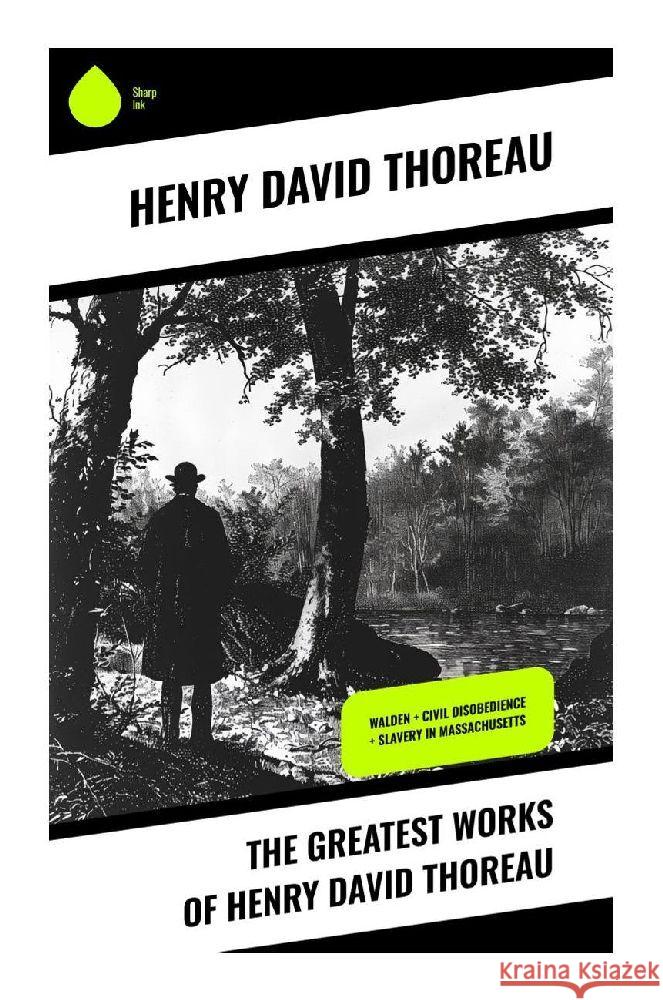 The Greatest Works of Henry David Thoreau Thoreau, Henry David 9788028371548