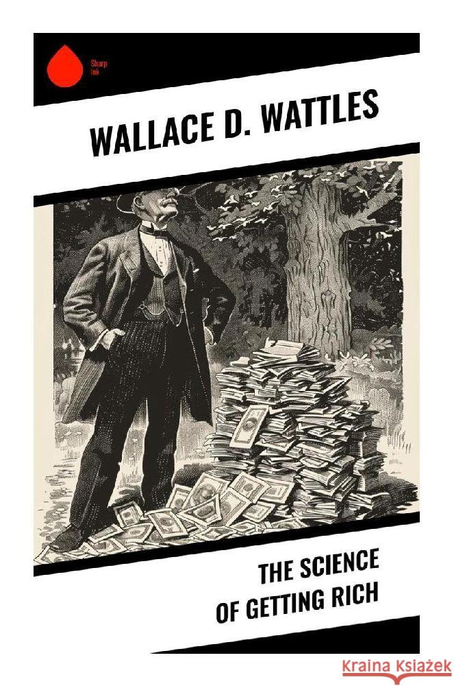 The Science of Getting Rich Wattles, Wallace D. 9788028371869 Sharp Ink