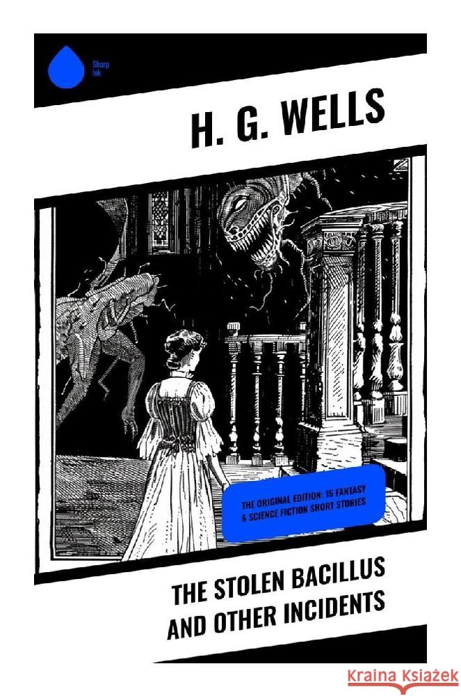 The Stolen Bacillus and Other Incidents Wells, H. G. 9788028371906 Sharp Ink