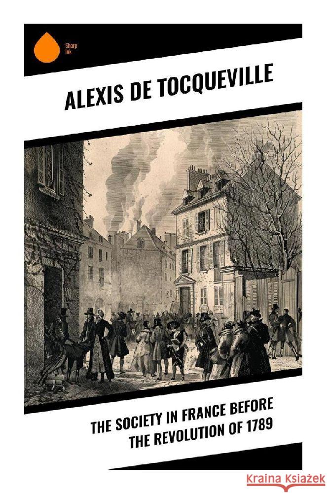 The Society in France Before the Revolution of 1789 de Tocqueville, Alexis 9788028372484