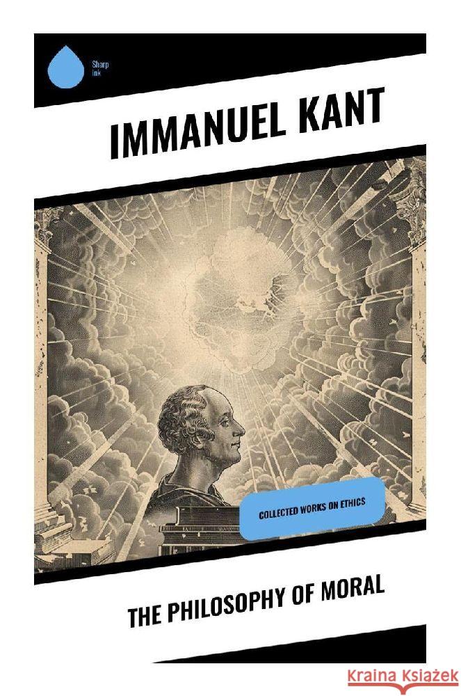 The Philosophy of Moral Kant, Immanuel 9788028372521