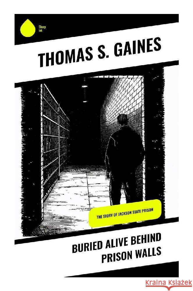 Buried Alive Behind Prison Walls Gaines, Thomas S. 9788028372750