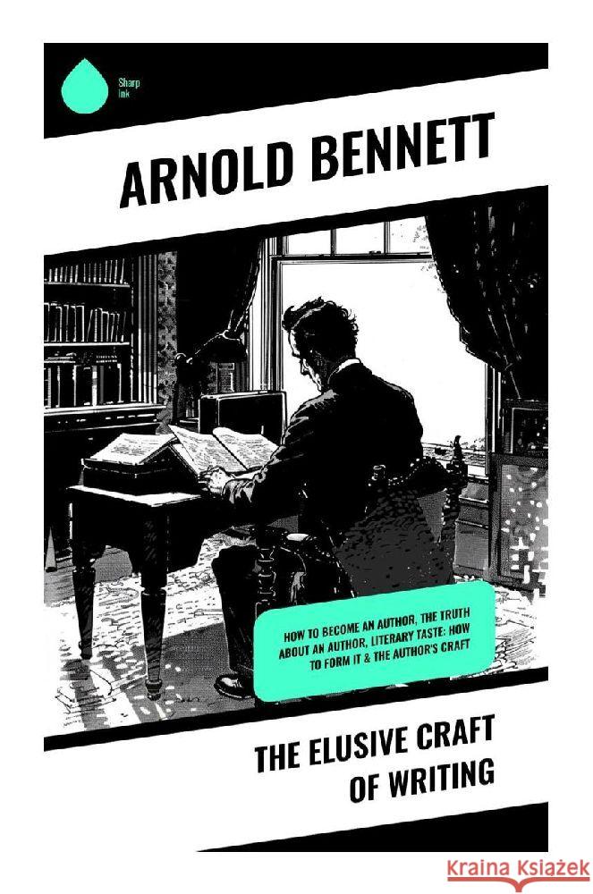 The Elusive Craft of Writing Bennett, Arnold 9788028372927 Sharp Ink