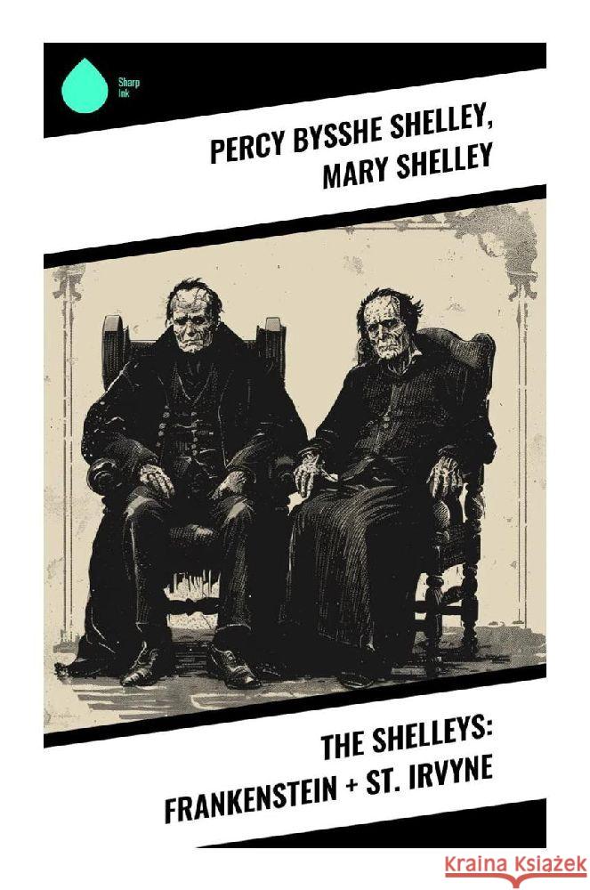 The Shelleys: Frankenstein + St. Irvyne Shelley, Percy Bysshe, Shelley, Mary 9788028373047 Sharp Ink