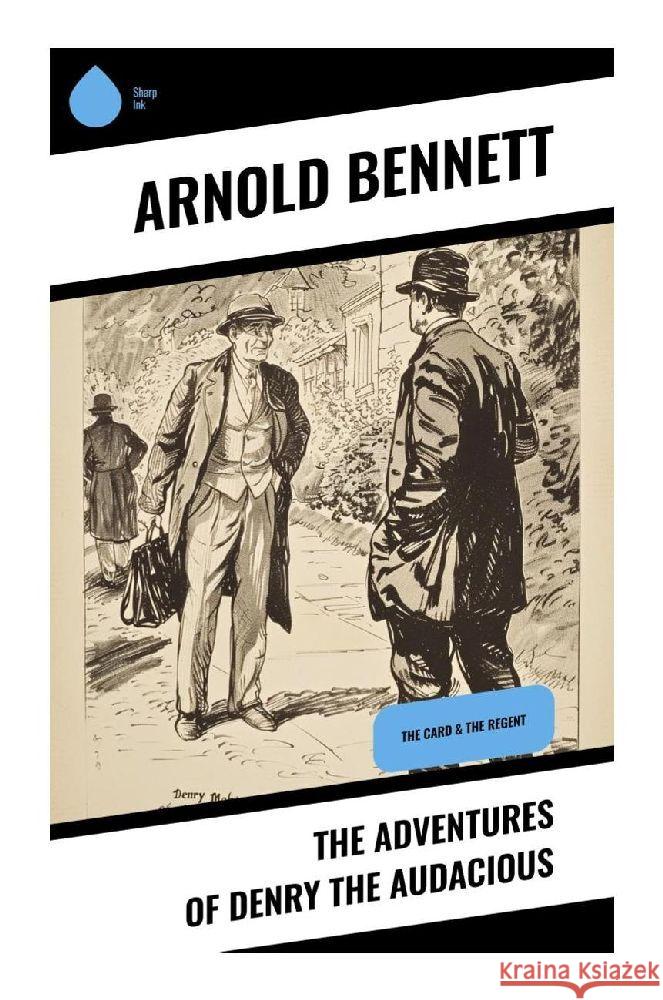 The Adventures of Denry the Audacious Bennett, Arnold 9788028373221