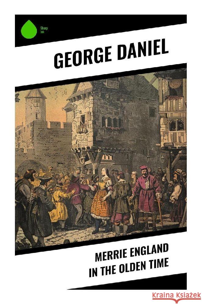 Merrie England in the Olden Time Daniel, George 9788028373375