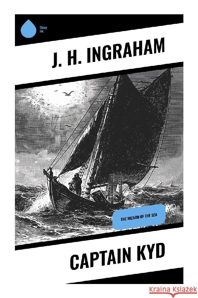 Captain Kyd Ingraham, J. H. 9788028373511 Sharp Ink