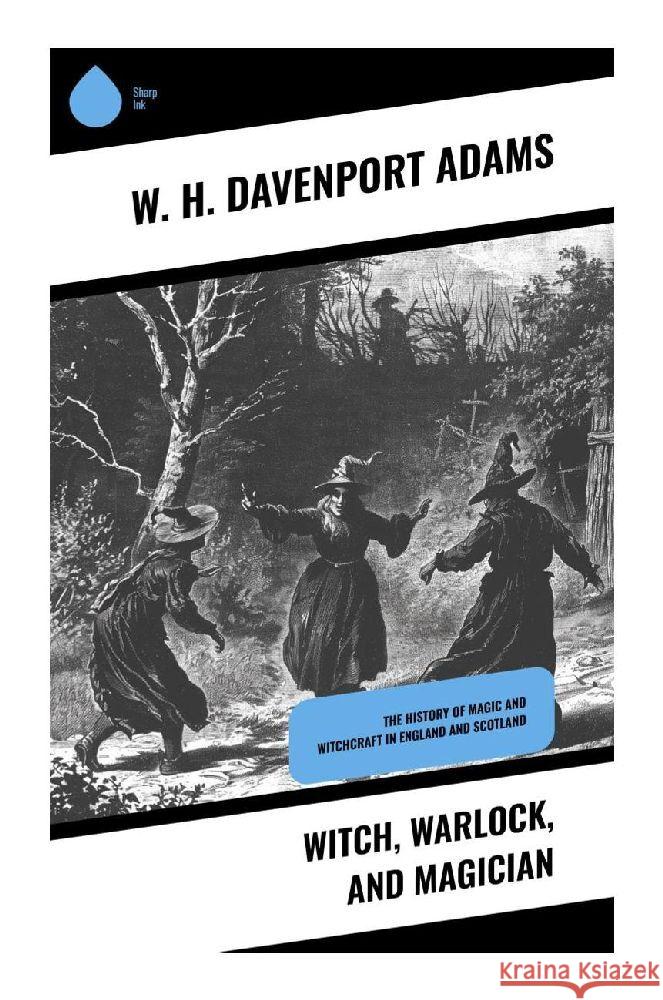 Witch, Warlock, and Magician Adams, W. H. Davenport 9788028373641