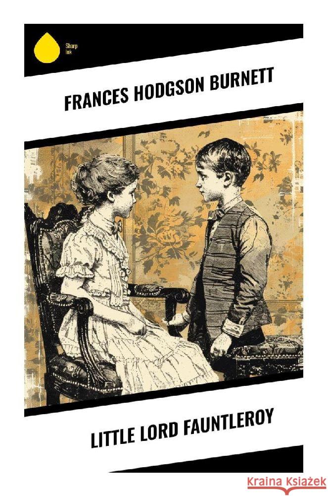 Little Lord Fauntleroy Burnett, Frances Hodgson 9788028373672