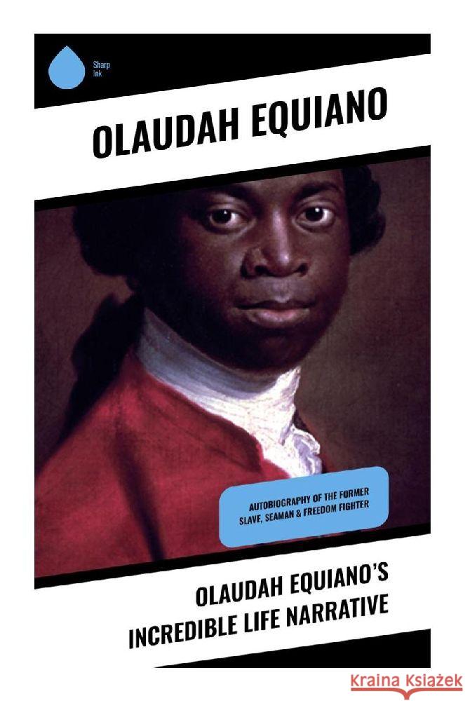 Olaudah Equiano's Incredible Life Narrative Equiano, Olaudah 9788028373825 Sharp Ink