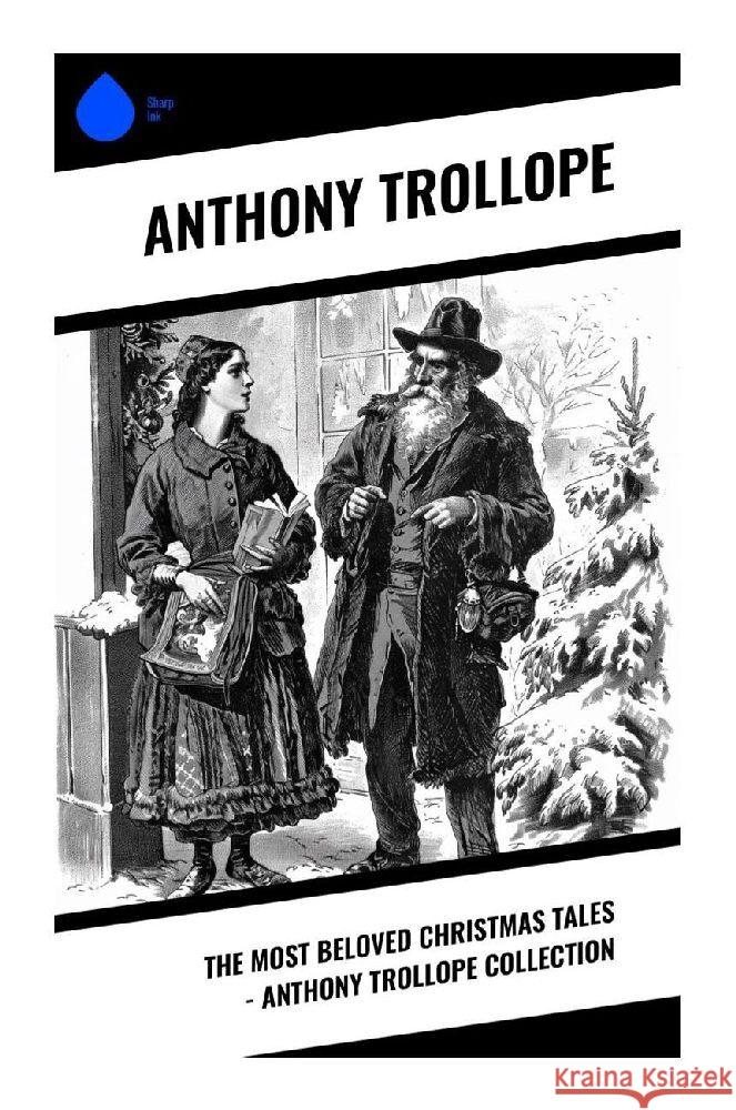 The Most Beloved Christmas Tales - Anthony Trollope Collection Trollope, Anthony 9788028373856 Sharp Ink