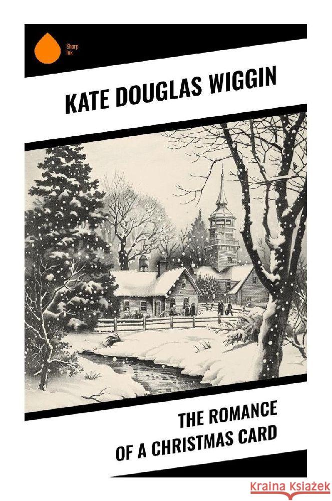 The Romance of a Christmas Card Wiggin, Kate Douglas 9788028373894