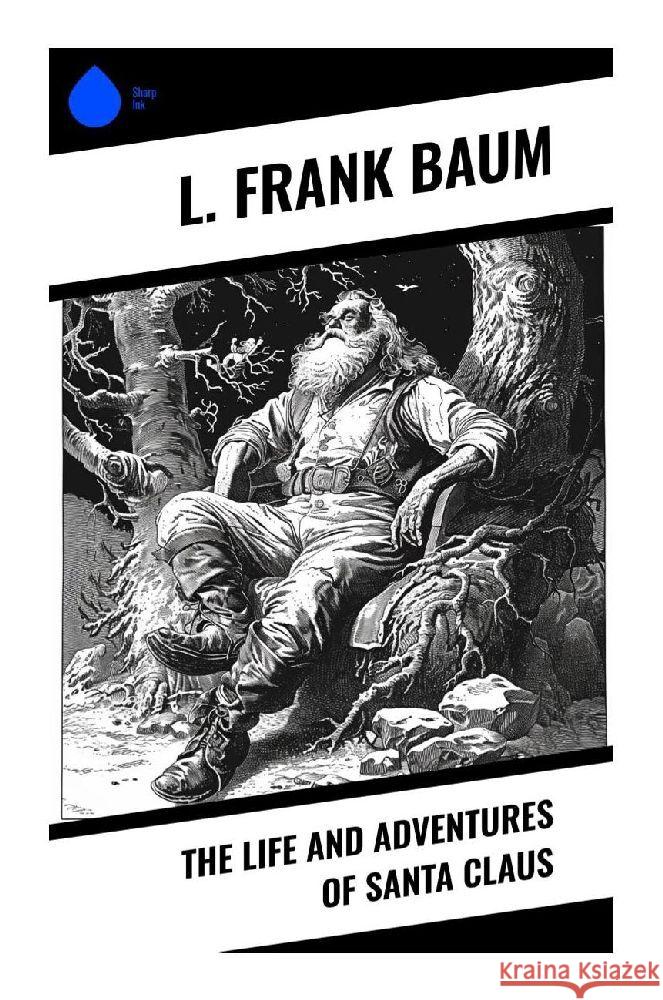 The Life and Adventures of Santa Claus Baum, L. Frank 9788028374006 Sharp Ink