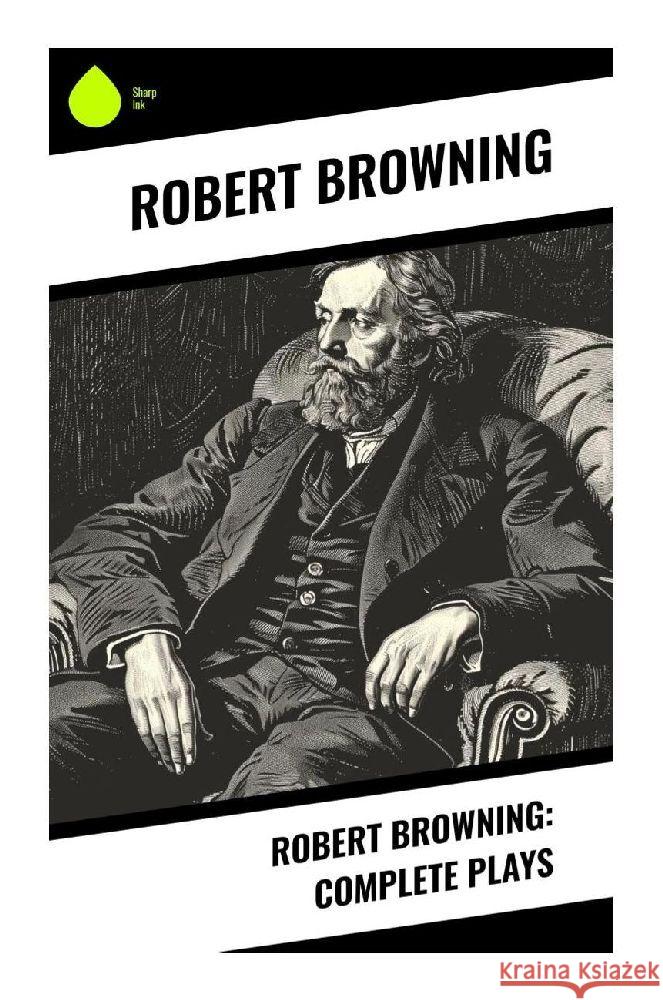 Robert Browning: Complete Plays Browning, Robert 9788028374358