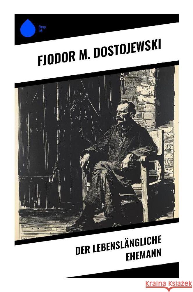 Der lebenslängliche Ehemann Dostojewskij, Fjodor M. 9788028374556