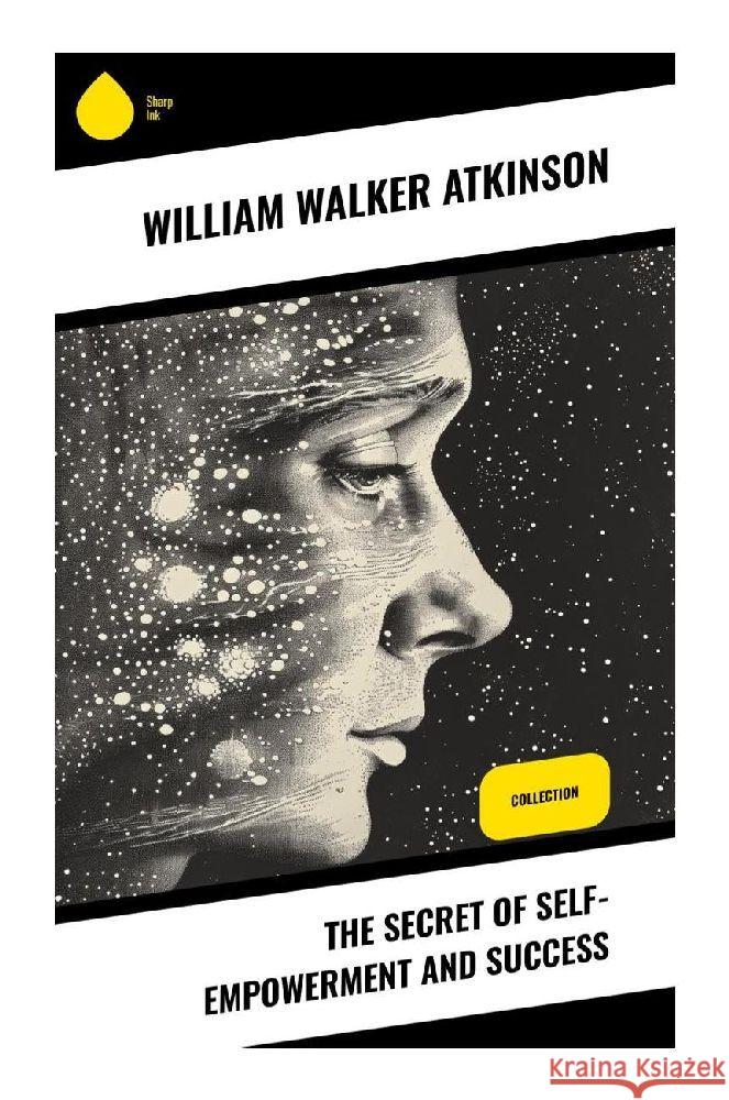 The Secret of Self-Empowerment and Success Atkinson, William Walker 9788028374792 Sharp Ink