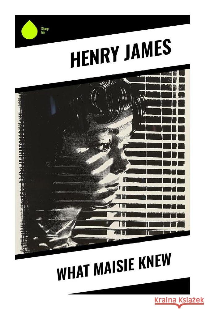 What Maisie Knew James, Henry 9788028374808 Sharp Ink