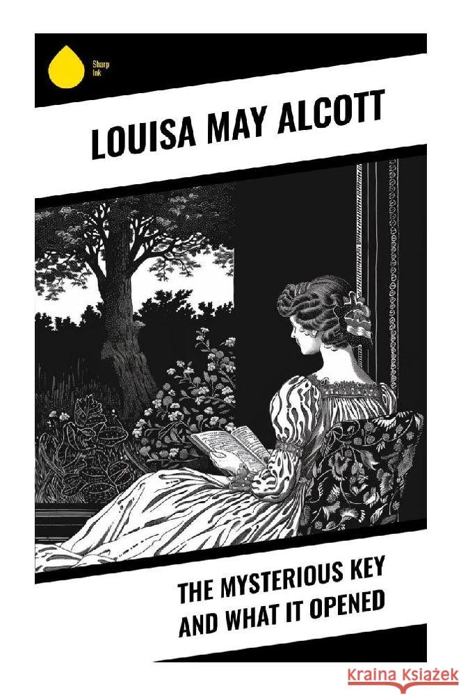 The Mysterious Key and What It Opened Alcott, Louisa May 9788028374952 Sharp Ink