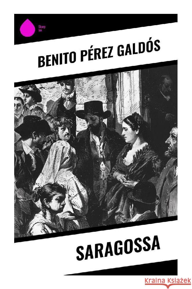 Saragossa Galdós, Benito Pérez 9788028375263 Sharp Ink