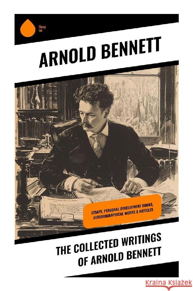 The Collected Writings of Arnold Bennett Bennett, Arnold 9788028375294