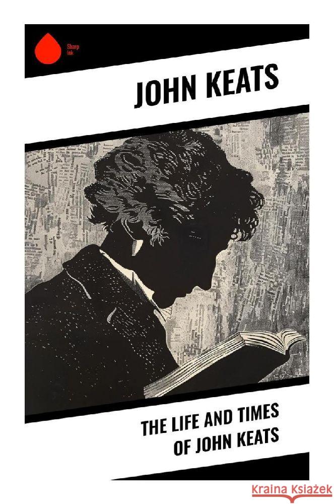 The Life and Times of John Keats Keats, John 9788028375409 Sharp Ink