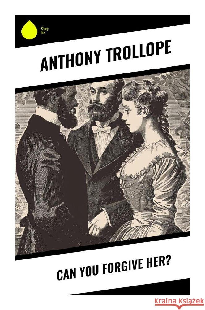 Can You Forgive Her? Trollope, Anthony 9788028375430