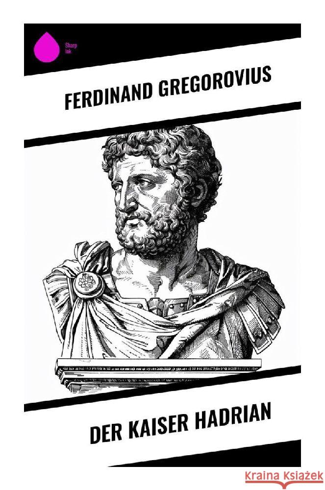 Der Kaiser Hadrian Gregorovius, Ferdinand 9788028375843