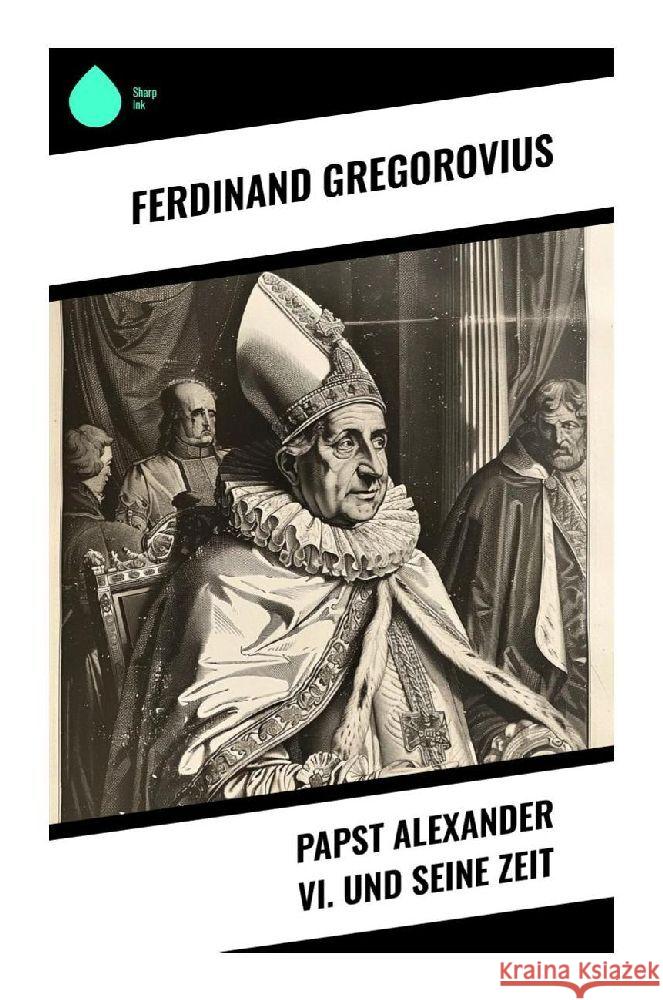 Papst Alexander VI. und seine Zeit Gregorovius, Ferdinand 9788028375867