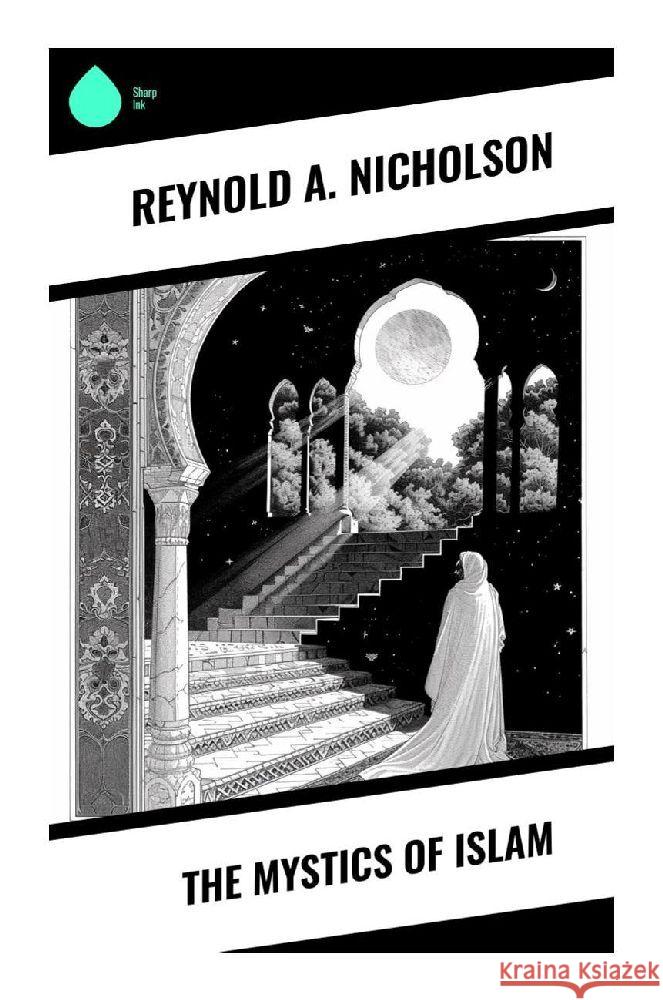 The Mystics of Islam Nicholson, Reynold A. 9788028375997