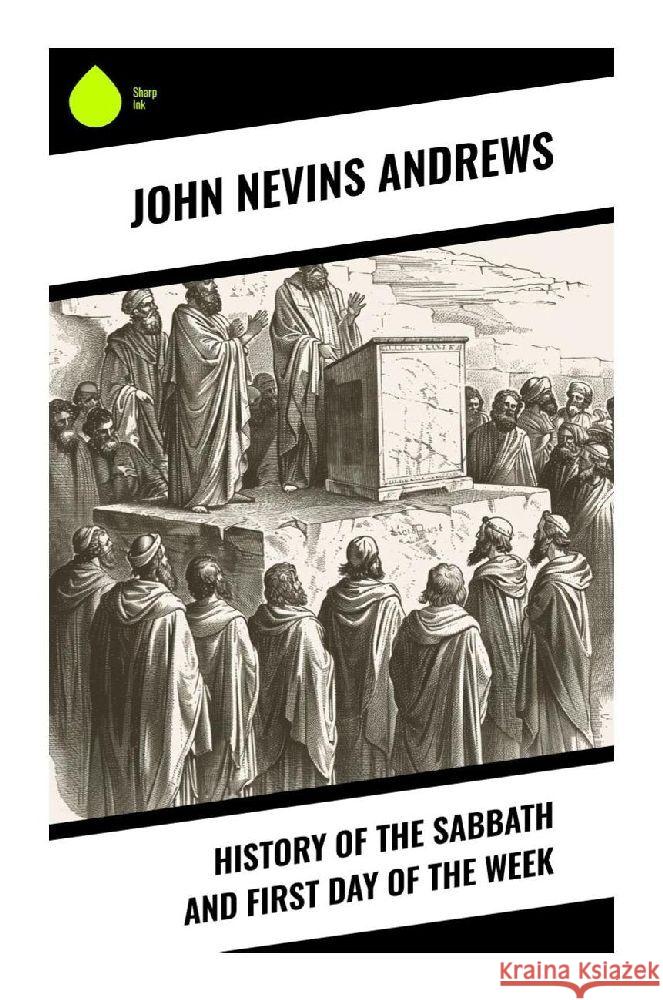 History of the Sabbath and First Day of the Week Andrews, John Nevins 9788028376628 Sharp Ink