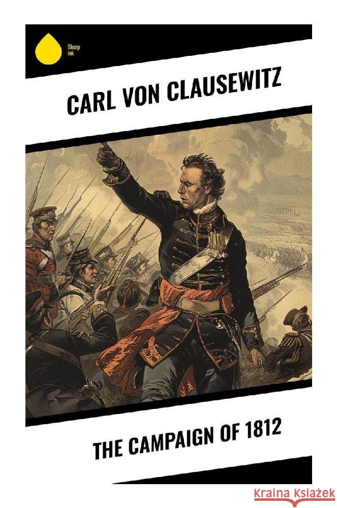 The Campaign of 1812 Clausewitz, Carl von 9788028376802