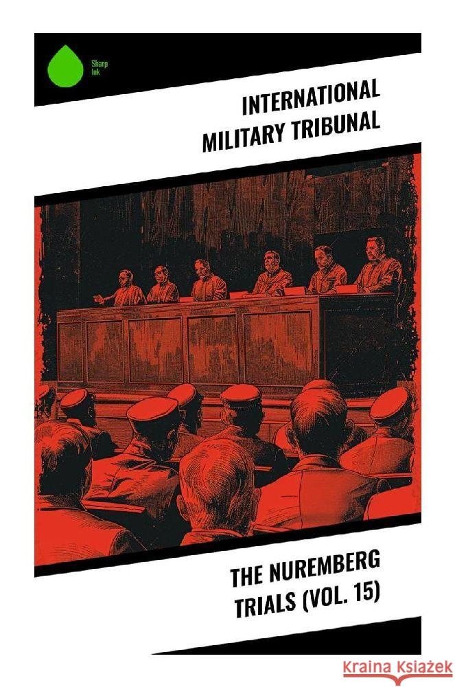 The Nuremberg Trials (Vol. 15) Tribunal, International Military 9788028376925
