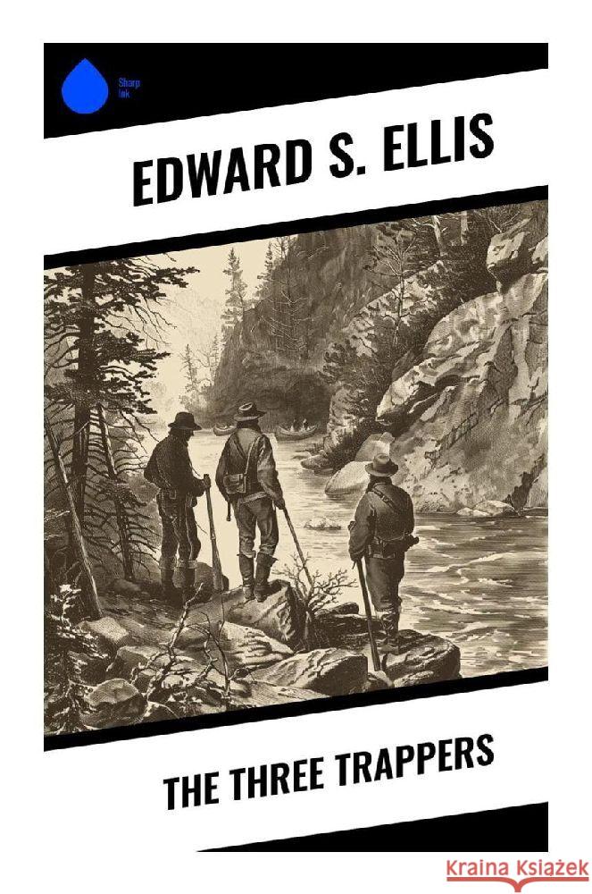 The Three Trappers Ellis, Edward S. 9788028376956