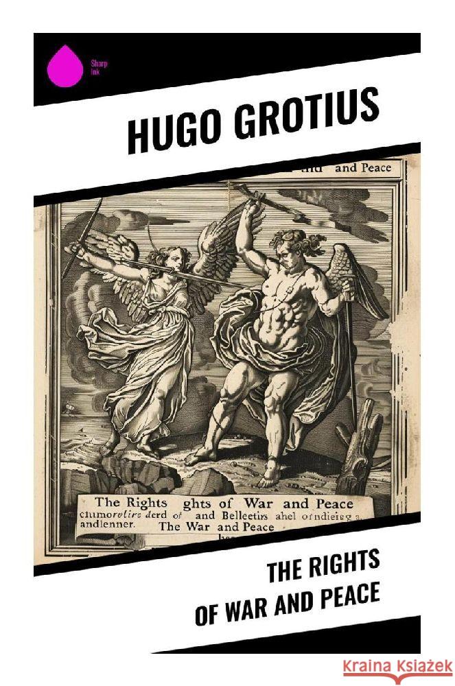 The Rights of War and Peace Grotius, Hugo 9788028377243