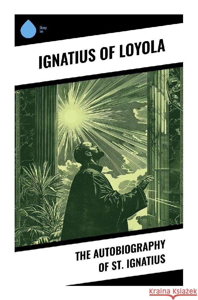 The Autobiography of St. Ignatius Loyola, Ignatius of 9788028377281