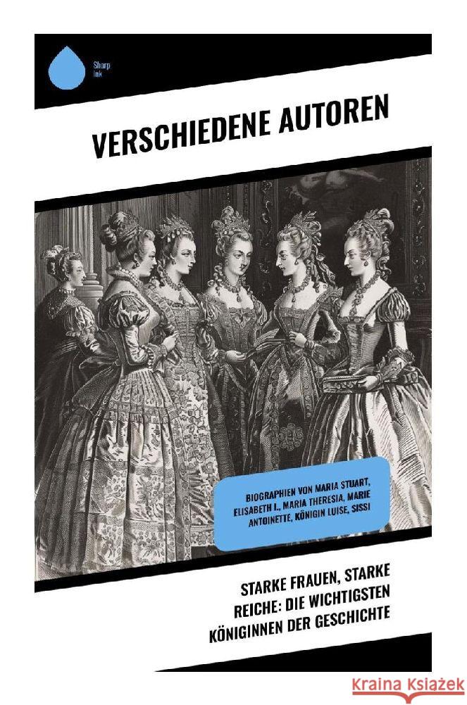 Starke Frauen, starke Reiche: Die wichtigsten Königinnen der Geschichte Zweig, Stefan, Aretz, Gertrude, Hoechstetter, Sophie 9788028377571 Sharp Ink