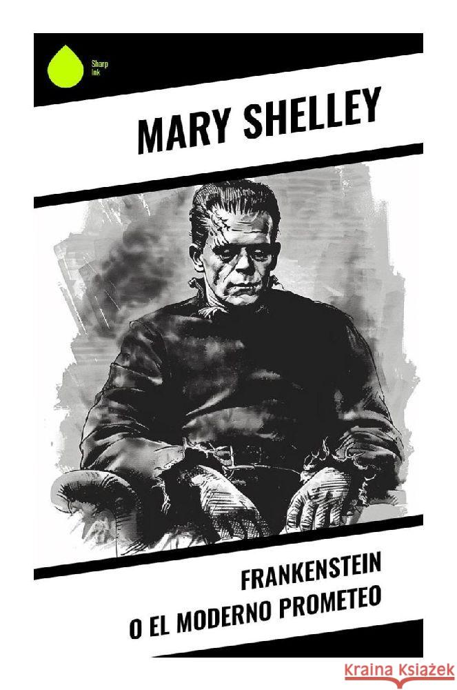 Frankenstein o el moderno Prometeo Shelley, Mary 9788028378318 Sharp Ink