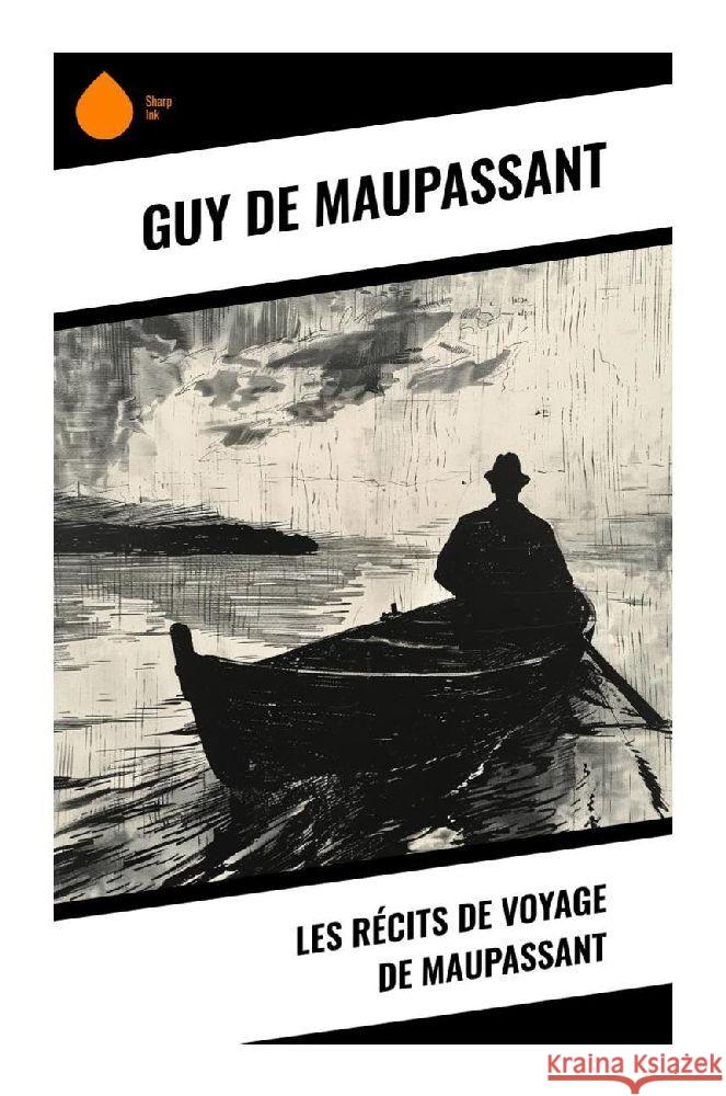 Les récits de voyage de Maupassant Maupassant, Guy de 9788028378844 Sharp Ink