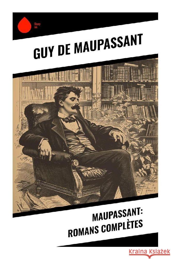 Maupassant: Romans Complètes Maupassant, Guy de 9788028378899 Sharp Ink