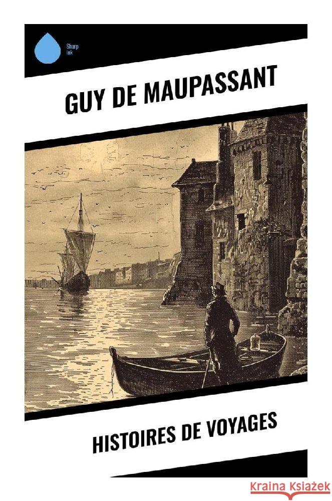 Histoires de voyages Maupassant, Guy de 9788028379391 Sharp Ink