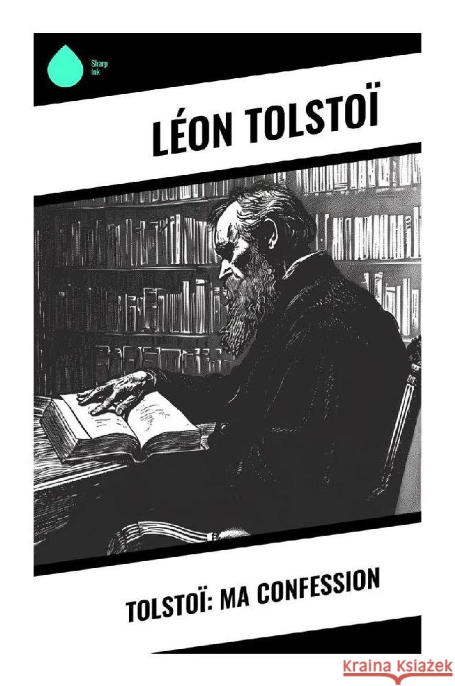 Tolstoï: Ma confession Tolstoi, Leo N. 9788028379407 Sharp Ink