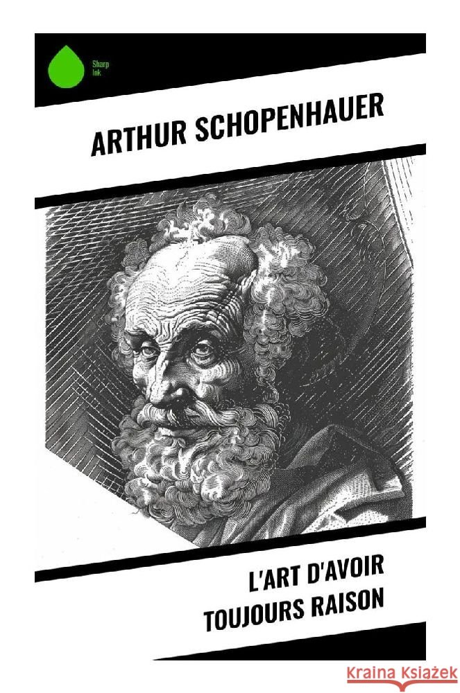 L'Art d'avoir toujours raison Schopenhauer, Arthur 9788028379445 Sharp Ink