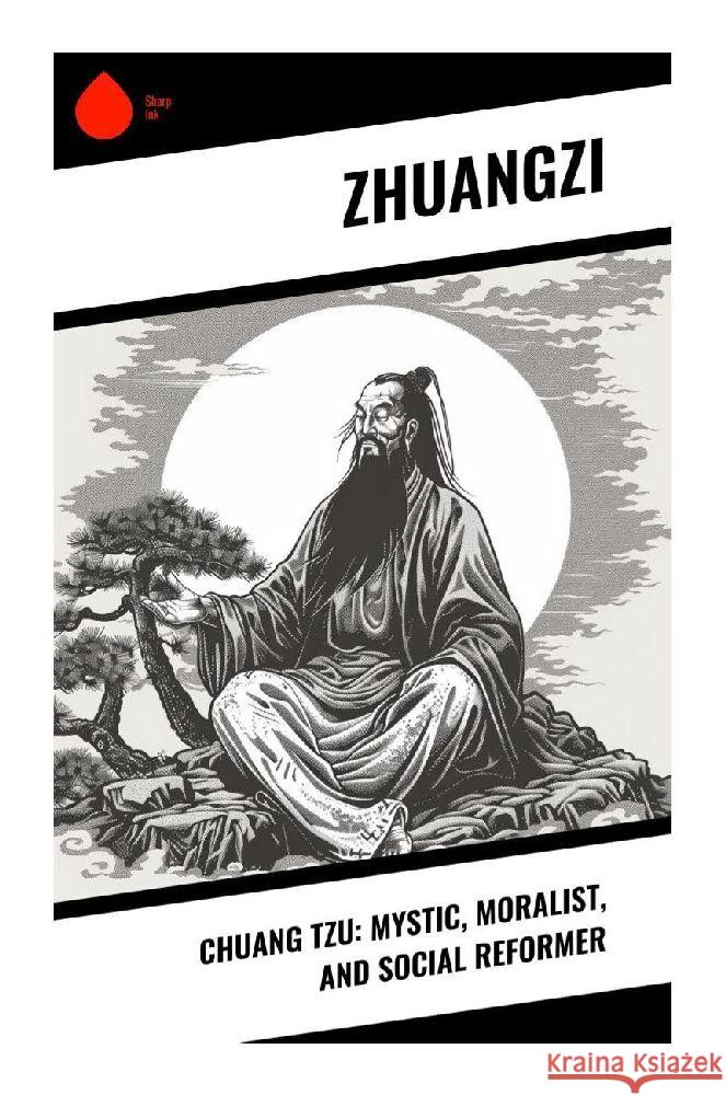 Chuang Tzu: Mystic, Moralist, and Social Reformer Zhuangzi 9788028379599