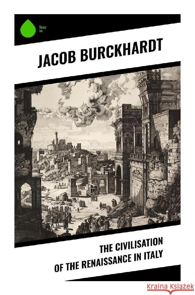 The Civilisation of the Renaissance in Italy Burckhardt, Jacob 9788028379605
