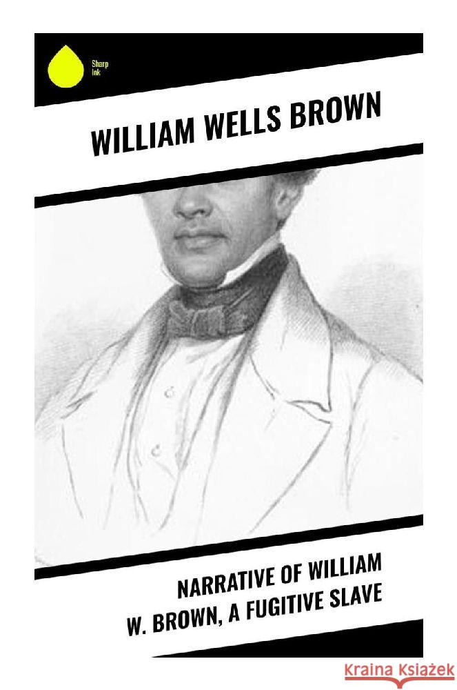 Narrative of William W. Brown, a Fugitive Slave Brown, William Wells 9788028379759