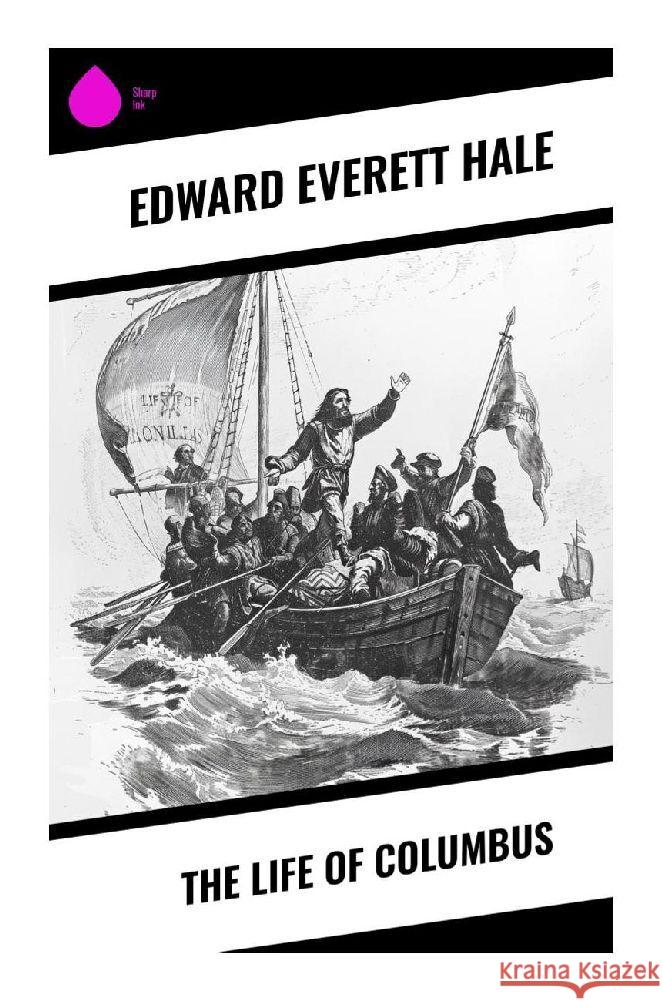 The Life of Columbus Hale, Edward Everett 9788028379773 Sharp Ink