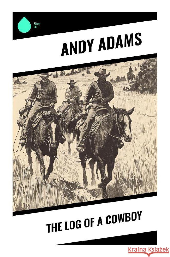 The Log of a Cowboy Adams, Andy 9788028379957 Sharp Ink