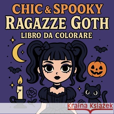 Chic & Spooky - Ragazze Goth - Libro da colorare Chris Martin 9788033427100
