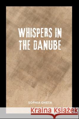 Whispers in the Danube Oheta Sophia 9788038372597 OS Pub