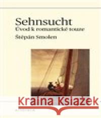 Sehnsucht Štěpán Smolen 9788053002080
